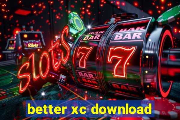 better xc download